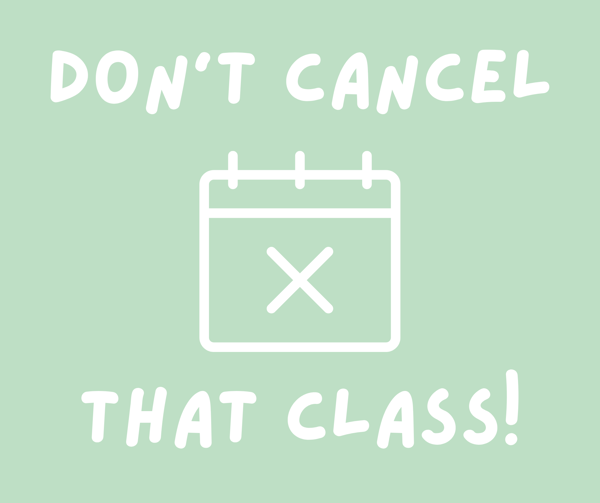 dont cancel that class! website graphic